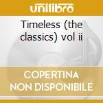 Timeless (the classics) vol ii cd musicale di Michael Bolton