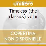 Timeless (the classics) vol ii cd