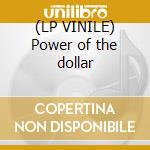 (LP VINILE) Power of the dollar cd