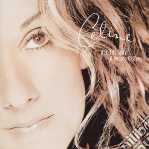 Celine Dion - All The Way.. A Decade Of Song cd musicale di Celine Dion