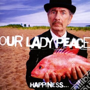 Our Lady Peace - Happiness Is Not A Fish That You Catch cd musicale di Our Lady Peace