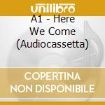 A1 - Here We Come (Audiocassetta) cd musicale di A1