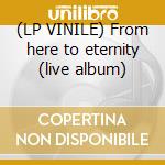(LP VINILE) From here to eternity (live album) cd