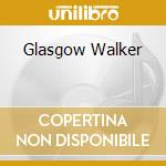 Glasgow Walker cd musicale di John Martyn