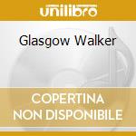 Glasgow Walker cd