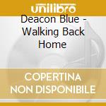 Deacon Blue - Walking Back Home cd