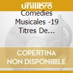 Comedies Musicales -19 Titres De Legendes - Notre Dame De Paris - Starmania - Fame - Evita - West Side Story ? cd musicale