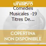 Comedies Musicales -19 Titres De Legendes - Notre Dame De Paris - Starmania - Fame - Evita - West Side Story ? cd
