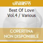 Best Of Love Vol.4 / Various cd musicale di ARTISTI VARI