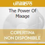 The Power Of Mixage cd musicale di ARTISTI VARI