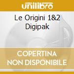 Le Origini 1&2 Digipak cd