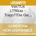 Vas??Lis L??Kkas - Trago??Dia Gia Ti Fantas??A cd