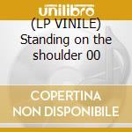 (LP VINILE) Standing on the shoulder 00 cd