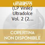 (LP Vinile) Ultradolce Vol. 2 (2 Lp) lp vinile