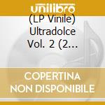 (LP Vinile) Ultradolce Vol. 2 (2 Lp) vinile