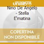 Nino De Angelo - Stella E'matina cd musicale di Nino D'angelo