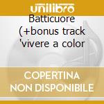 Batticuore (+bonus track 'vivere a color cd