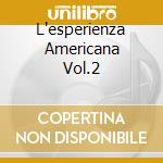 L'esperienza Americana Vol.2 cd