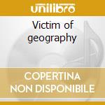 Victim of geography cd