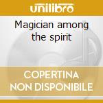 Magician among the spirit cd musicale di The Church