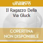 Il Ragazzo Della Via Gluck cd