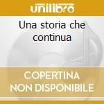 Una storia che continua cd