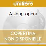 A soap opera cd