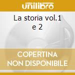 La storia vol.1 e 2 cd
