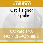 Ost il signor 15 palle cd