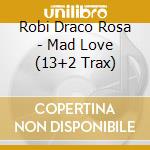 Robi Draco Rosa - Mad Love (13+2 Trax) cd musicale di Robi Draco Rosa