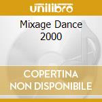 Mixage Dance 2000 cd musicale di ARTISTI VARI