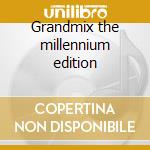 Grandmix the millennium edition cd
