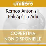 Remos Antonis - Pali Ap'Tin Arhi cd