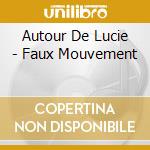 Autour De Lucie - Faux Mouvement cd musicale