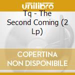 Tq - The Second Coming (2 Lp) cd