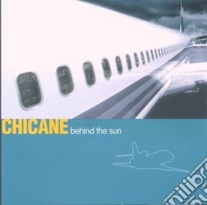 Chicane - Behind The Sun cd musicale di CHICANE