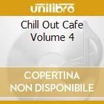 Chill Out Cafe Volume 4 cd