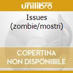 Issues (zombie/mostri) cd