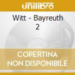 Witt - Bayreuth 2 cd