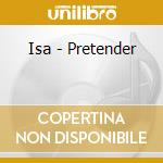 Isa - Pretender cd