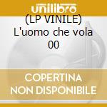 (LP VINILE) L'uomo che vola 00 cd