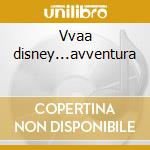 Vvaa disney...avventura cd