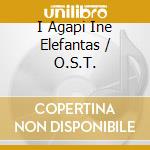 I Agapi Ine Elefantas / O.S.T. cd