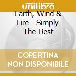 Earth, Wind & Fire - Simply The Best cd musicale di Earth Wind & Fire