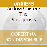 Andrea Guerra - The Protagonists cd