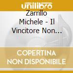 Zarrillo Michele - Il Vincitore Non C'E' cd