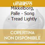 Mikkelborg, Palle - Song - Tread Lightly cd