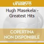 Hugh Masekela - Greatest Hits cd musicale di Hugh Masekela