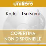 Kodo - Tsutsumi cd musicale di KODO