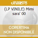 (LP VINILE) Mimi sara' 00 cd